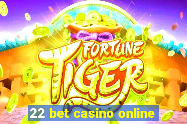 22 bet casino online