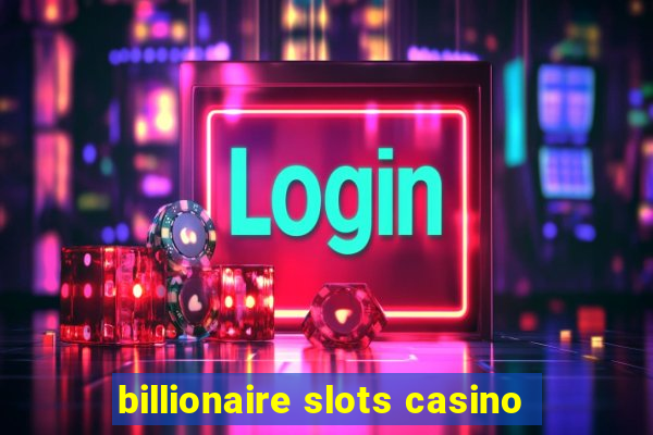 billionaire slots casino