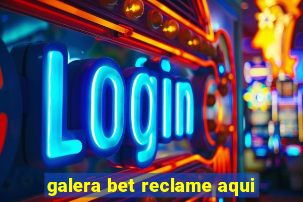 galera bet reclame aqui