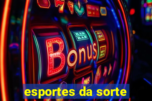 esportes da sorte