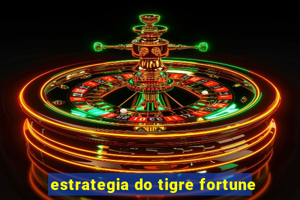 estrategia do tigre fortune