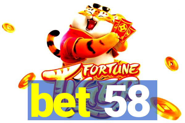 bet 58