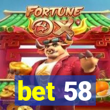 bet 58