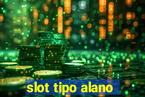 slot tipo alano