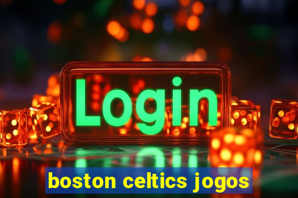 boston celtics jogos