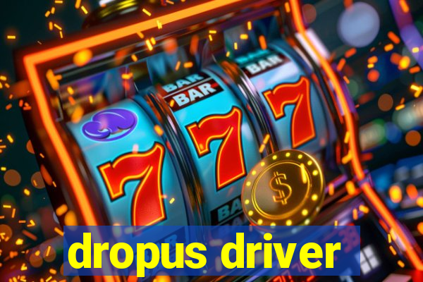 dropus driver