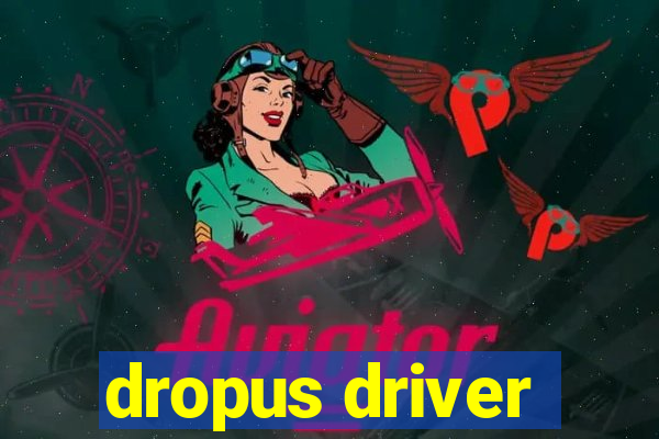 dropus driver