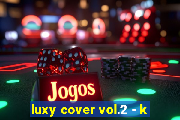 luxy cover vol.2 - k