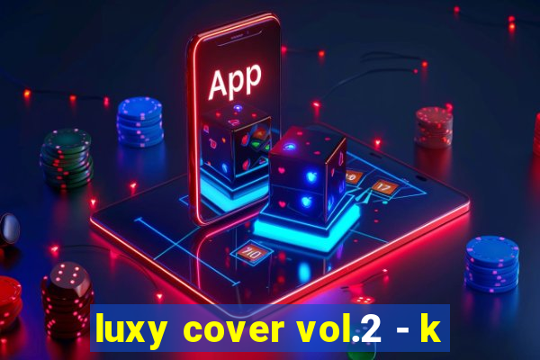 luxy cover vol.2 - k