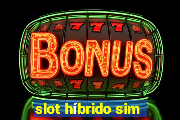 slot híbrido sim