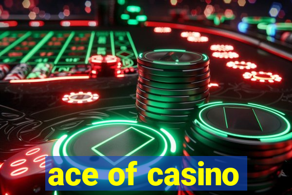 ace of casino