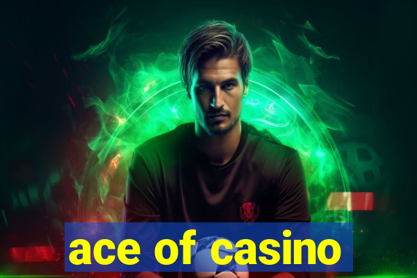 ace of casino