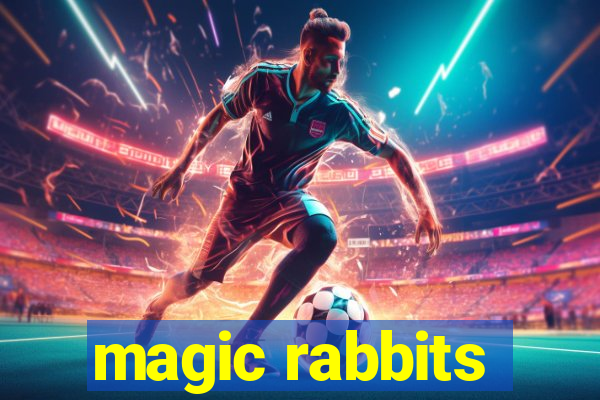 magic rabbits