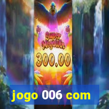 jogo 006 com