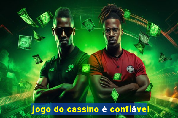 jogo do cassino é confiável