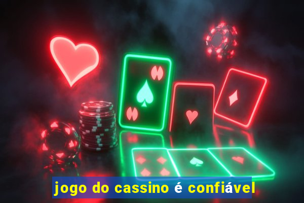 jogo do cassino é confiável