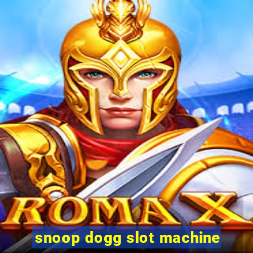 snoop dogg slot machine