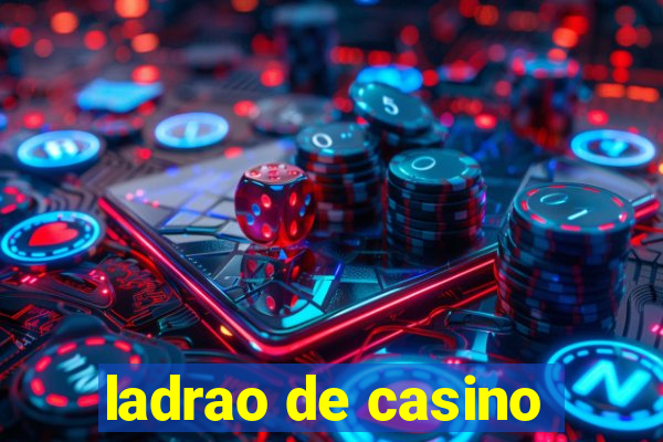 ladrao de casino