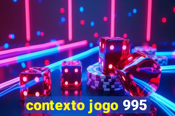 contexto jogo 995