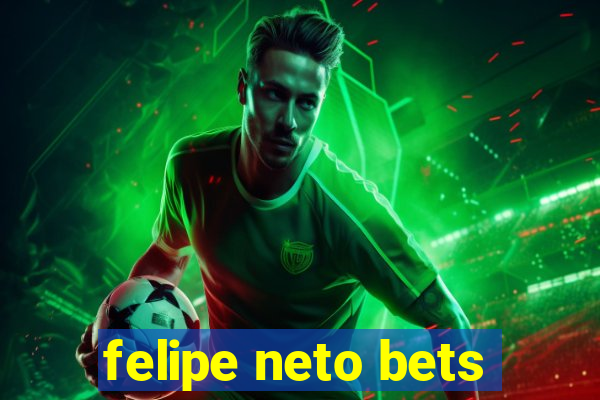 felipe neto bets