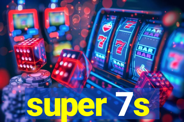 super 7s