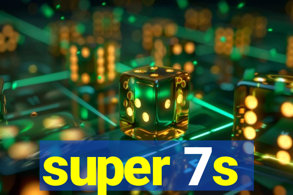 super 7s