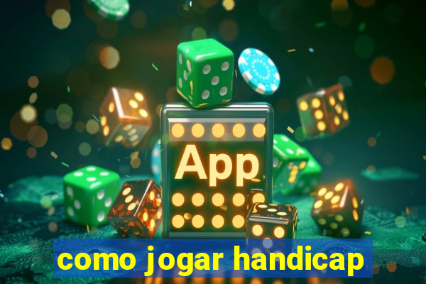 como jogar handicap