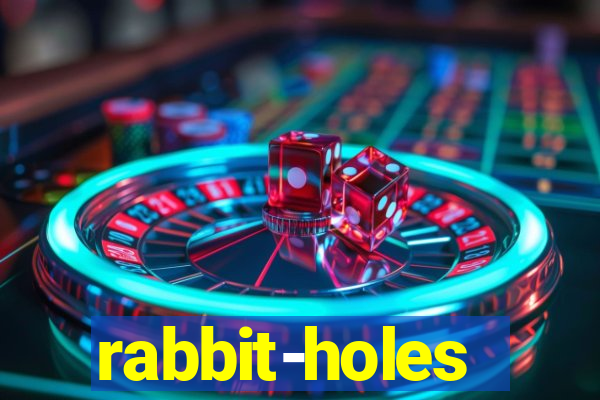 rabbit-holes