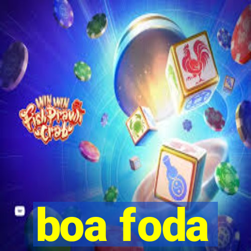 boa foda