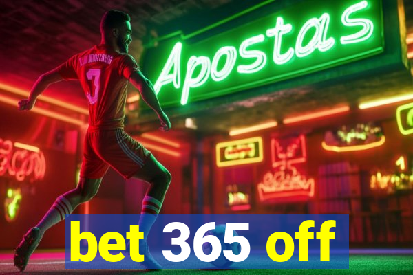 bet 365 off