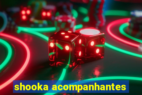 shooka acompanhantes