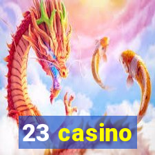 23 casino