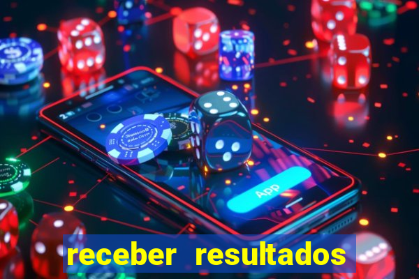 receber resultados de jogos no celular