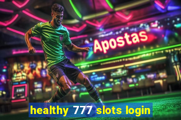 healthy 777 slots login