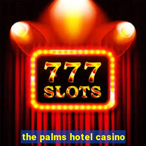 the palms hotel casino