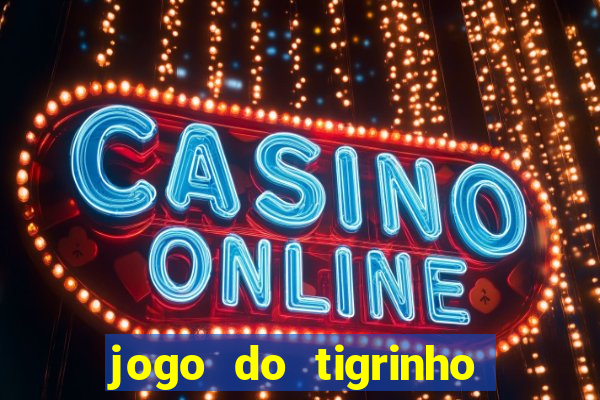 jogo do tigrinho em casa chinesa