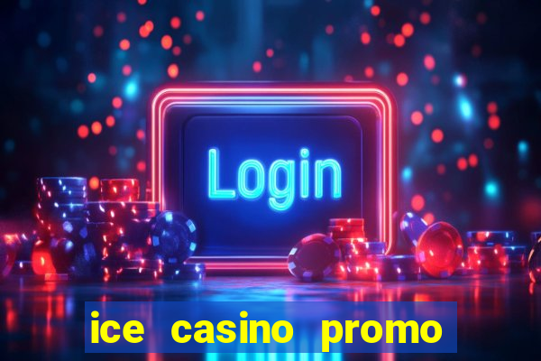 ice casino promo code no deposit