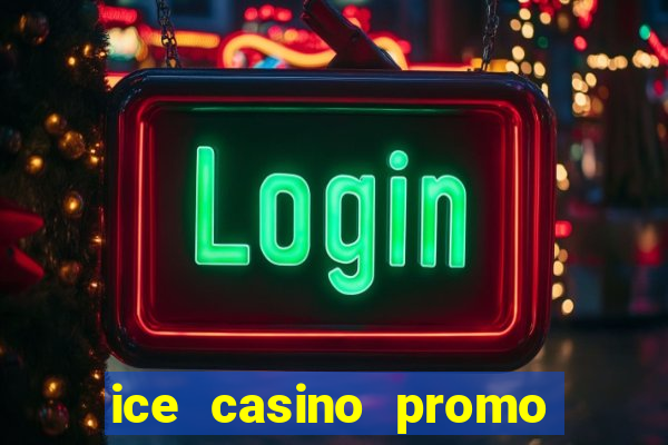 ice casino promo code no deposit