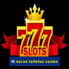 10 euron talletus casino