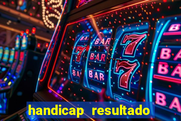 handicap resultado final - 2