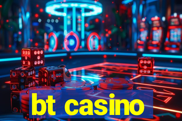 bt casino