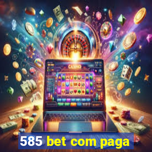 585 bet com paga