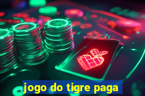 jogo do tigre paga