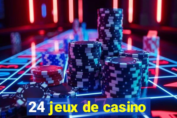 24 jeux de casino