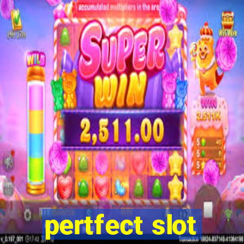 pertfect slot