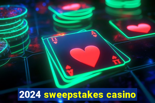 2024 sweepstakes casino