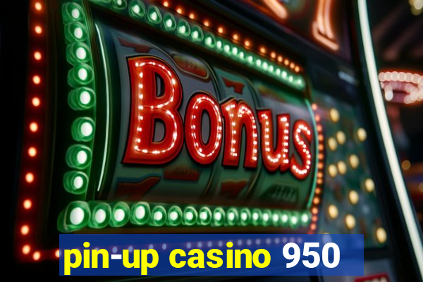 pin-up casino 950