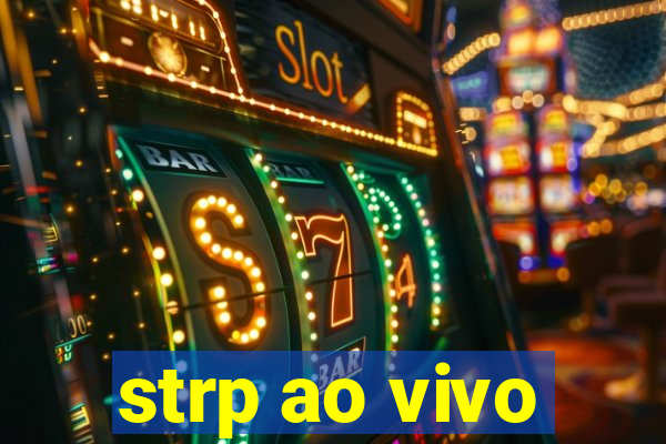 strp ao vivo