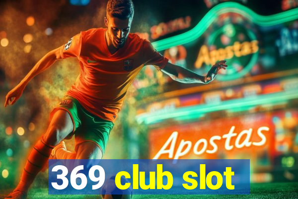 369 club slot