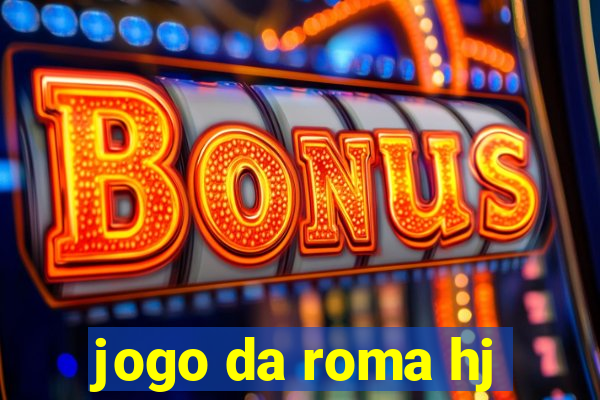 jogo da roma hj